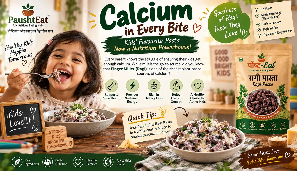 The "Calcium King" – Why Ragi Pasta is Best for Your Kids